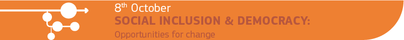 8 October - Social Inclusion & Democracy